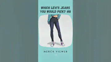 Which Levi's Jeans You Would Pick #8